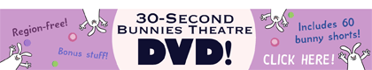 30-Second Bunnies Theatre DVD